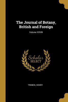 The Journal of Botany British and Foreign; Volume XXVIII