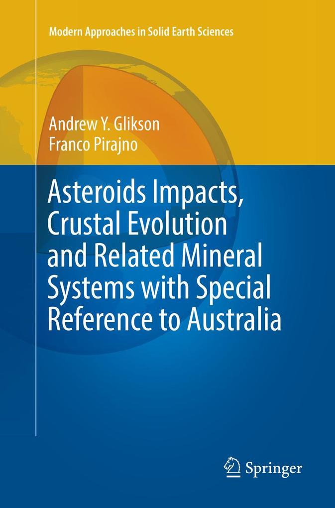 Asteroids Impacts Crustal Evolution and Related Mineral Systems with Special Reference to Australia