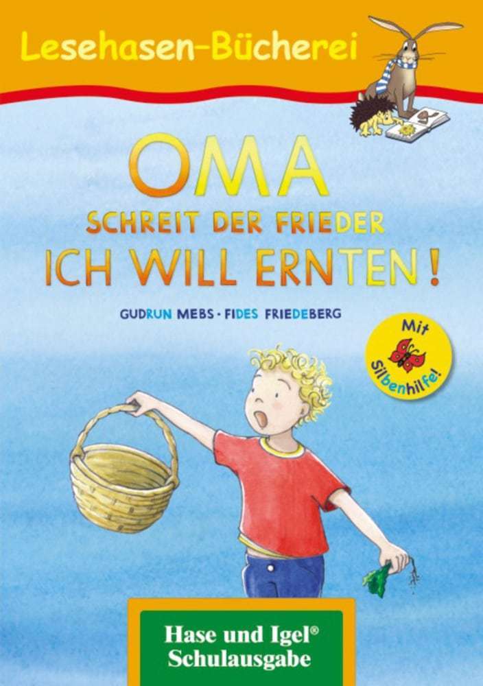 Image of OMA schreit der Frieder. ICH WILL ERNTEN! / Silbenhilfe. Schulausgabe