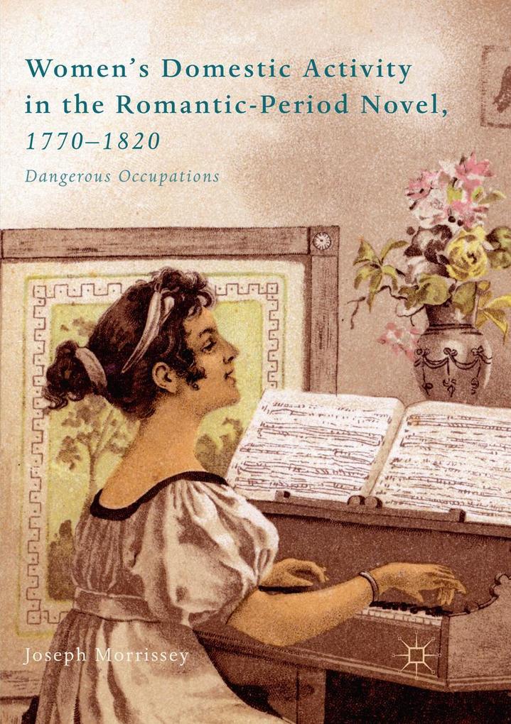 Women's Domestic Activity in the Romantic-Period Novel 1770-1820