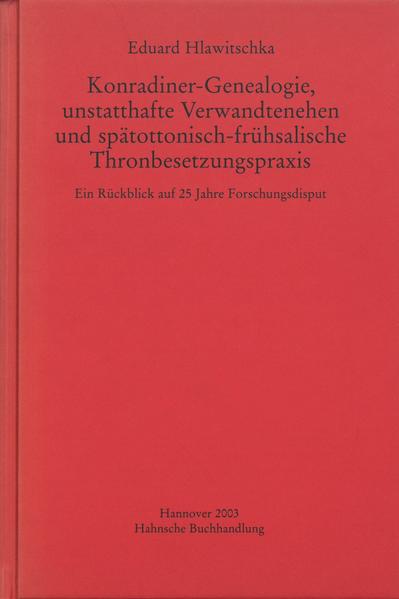 Konradiner-Genealogie unstatthafte Verwandtenehen und spätottonisch-frühsalische Thronbesetzungspraxis