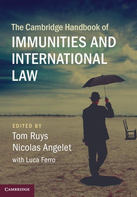 Cambridge Handbook of Immunities and International Law