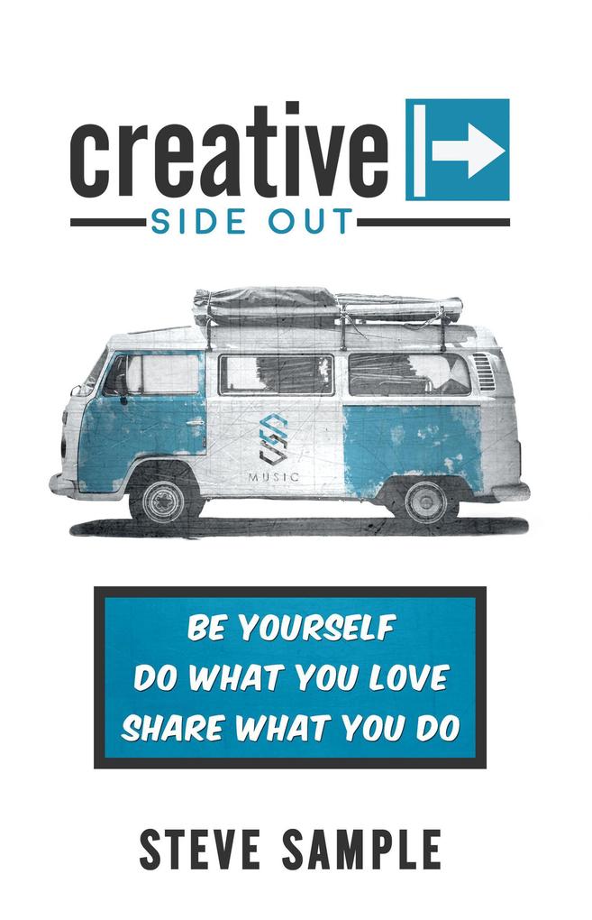 Creative Side Out: Be Yourself Do What You Love and Share What You Do