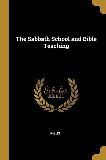 The Sabbath School and Bible Teaching
