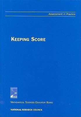 Keeping Score - National Research Council/ Center for Science Mathematics and Engin/ Mathematical Sciences Education Board