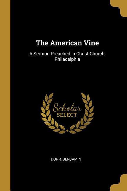 The American Vine: A Sermon Preached in Christ Church Philadelphia