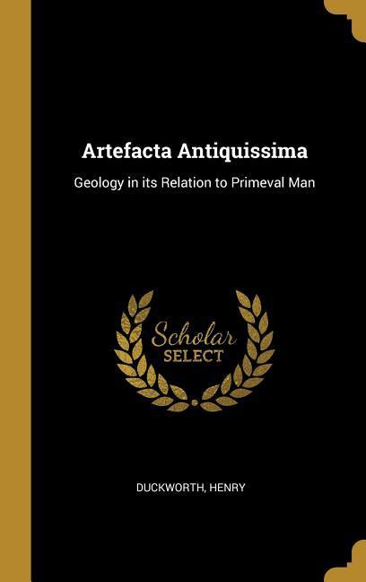Artefacta Antiquissima: Geology in its Relation to Primeval Man