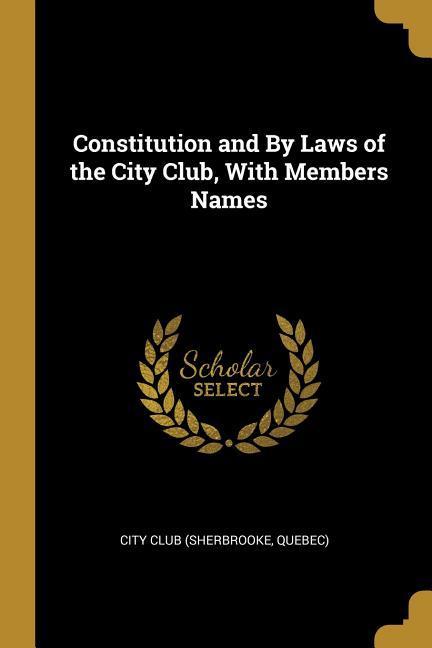 Constitution and By Laws of the City Club With Members Names