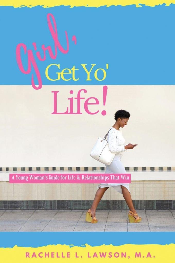 Girl Get Yo' Life!