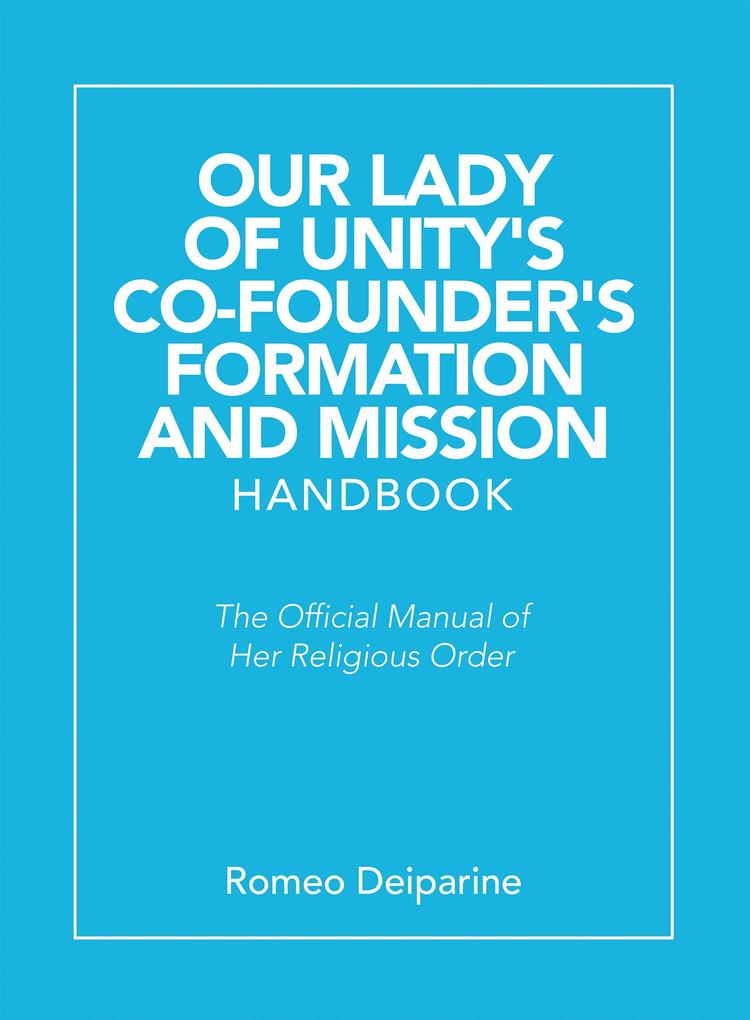 Our Lady of Unity‘s Co-Founder‘s Formation and Mission Handbook