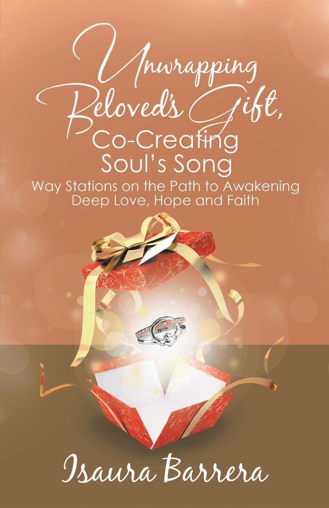 Unwrapping Beloved‘s Gift Co-Creating Soul‘s Song