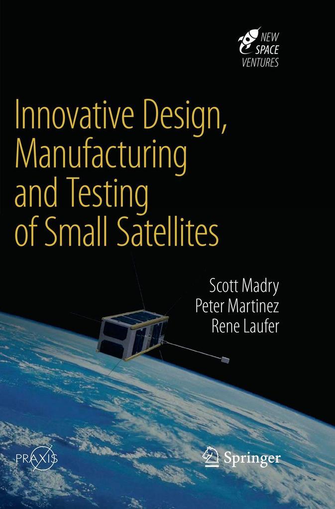 Innovative Design Manufacturing and Testing of Small Satellites