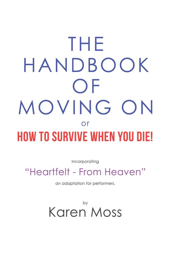 The Handbook of Moving on or How to Survive When You Die!