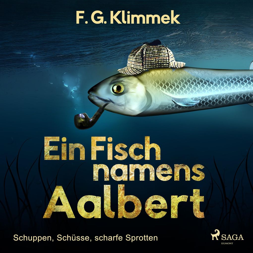 Ein Fisch namens Aalbert - Schuppen Schüsse scharfe Sprotten (Ungekürzt)