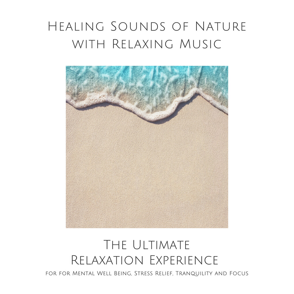 Healing Sounds of Nature with Relaxing Music for Mental Well Being Stress Relief Tranquility and Focus