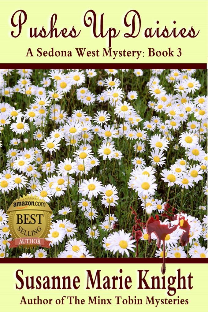 Pushes Up Daisies: Sedona West Murder Mystery Series Book 3