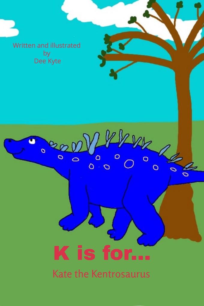 K is for... Kate the Kentrosaurus (My Dinosaur Alphabet #11)