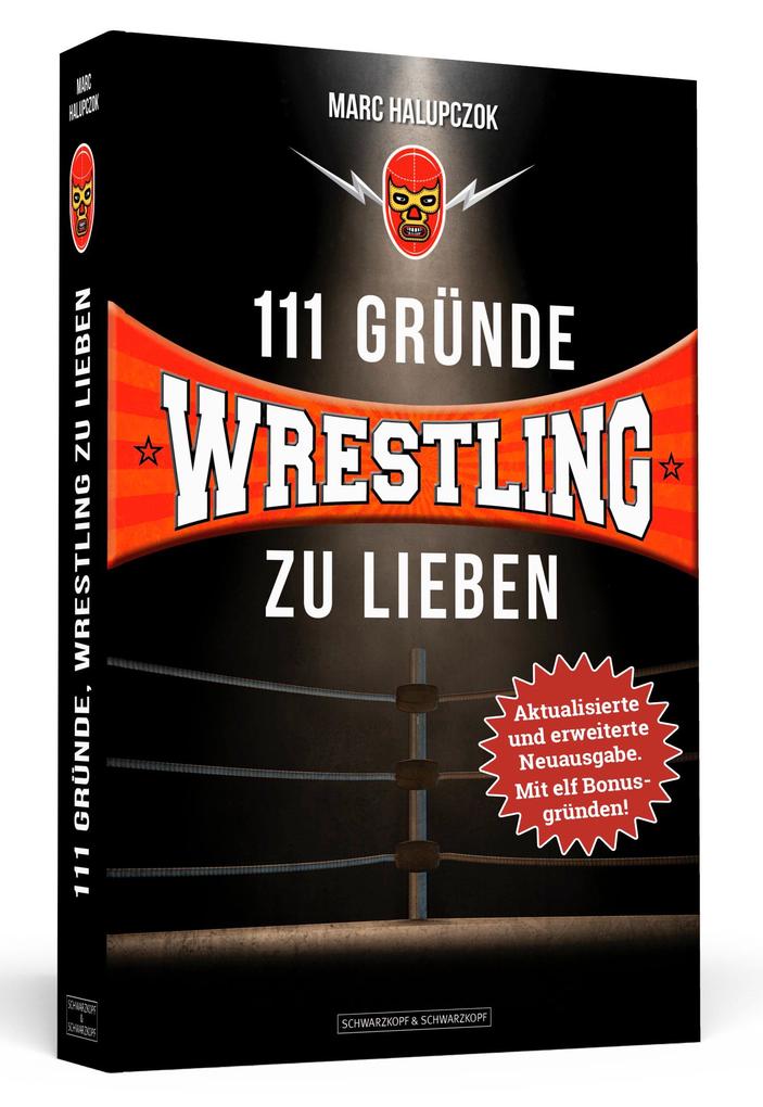 111 Gründe Wrestling zu lieben - Erweiterte Neuausgabe mit 11 Bonusgründen!