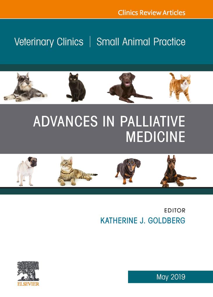 Palliative Medicine and Hospice Care An Issue of Veterinary Clinics of North America: Small Animal Practice