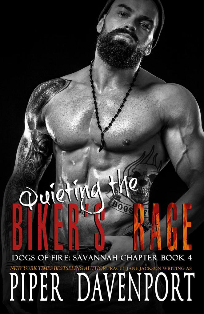 Quieting the Biker‘s Rage (Dogs of Fire: Savannah Chapter #4)