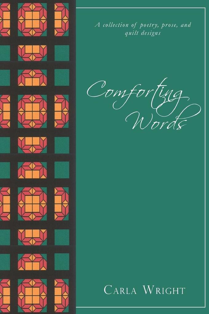 Comforting Words: A Collection of Poetry Prose and Quilt s Revised Edition