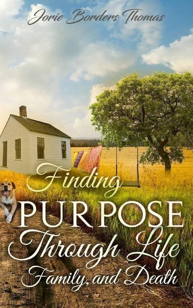 Finding Purpose Through Life Family and Death