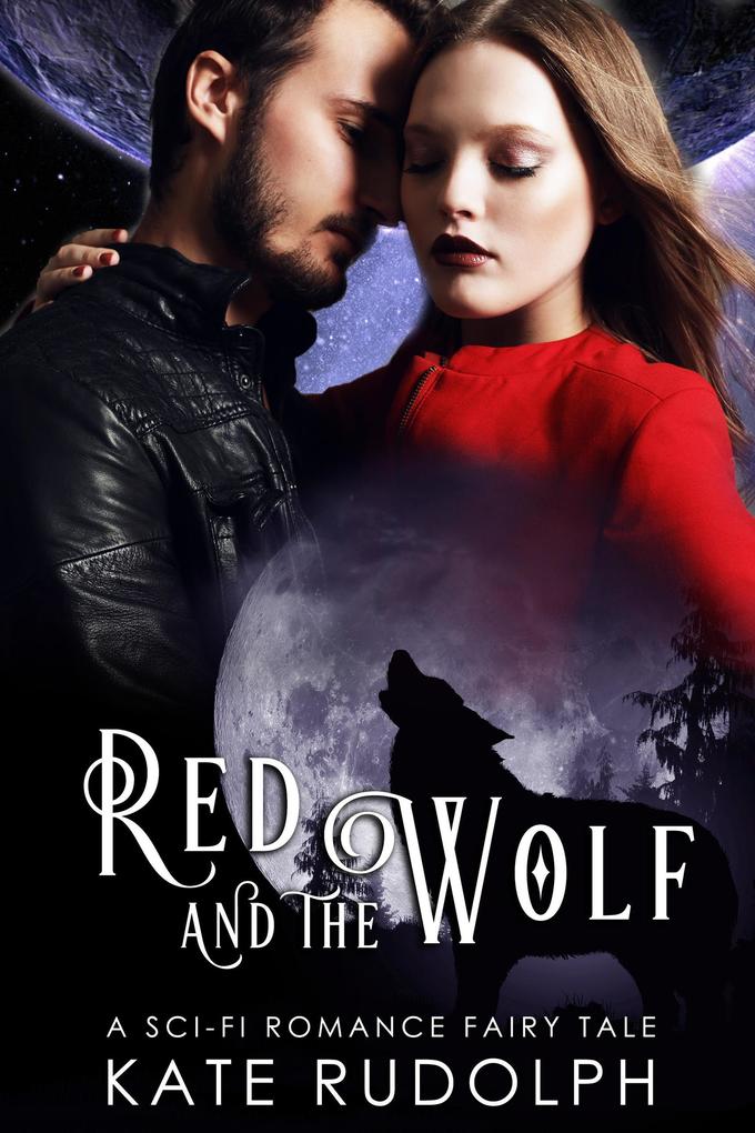 Red and the Wolf: A Sci-Fi Romance Fairy Tale