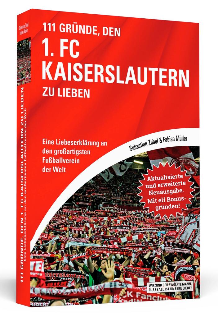 111 Gründe den 1. FC Kaiserslautern zu lieben - Erweiterte Neuausgabe mit 11 Bonusgründen!