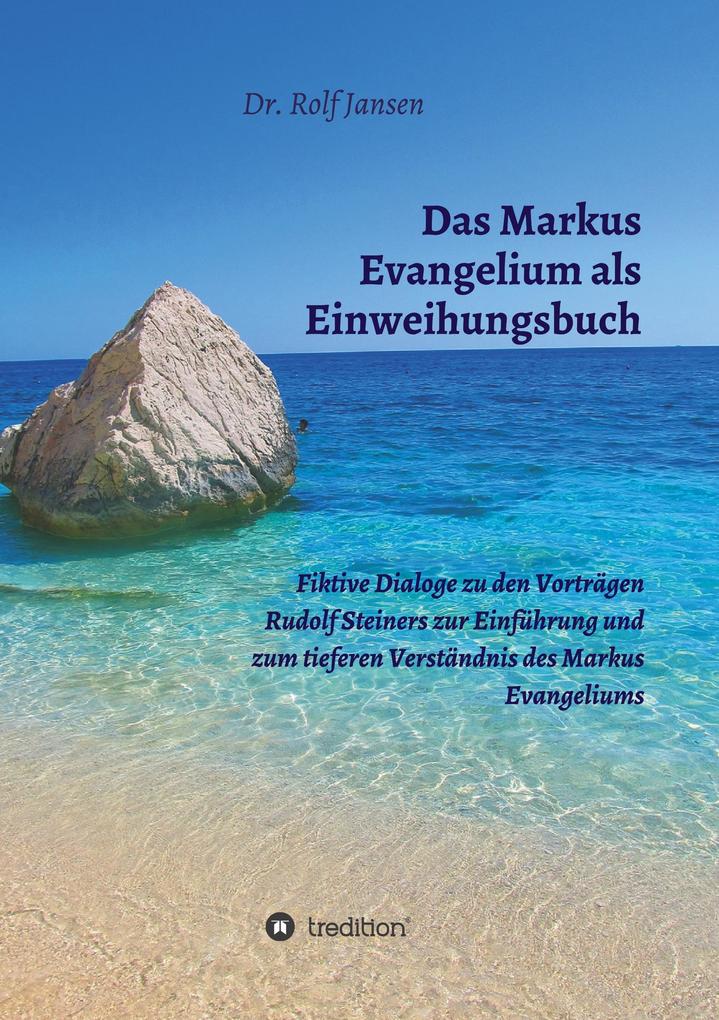 Das Markus Evangelium als Einweihungsbuch
