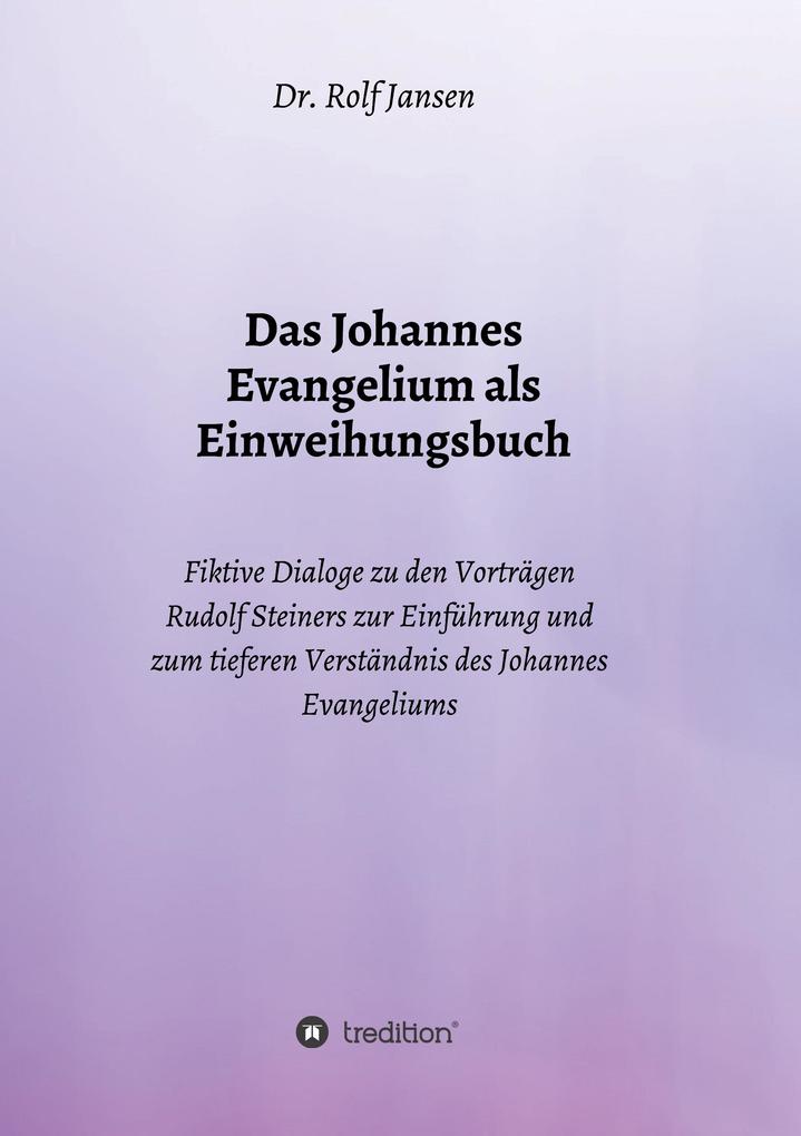 Das Johannes Evangelium als Einweihungsbuch