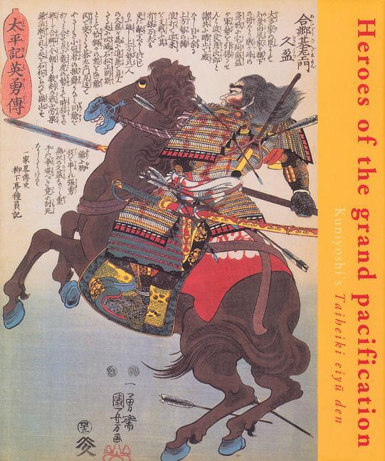 Heroes of the Grand Pacification: Kuniyoshi's Taiheiki Eiyū Den - Elena Varshavskaya