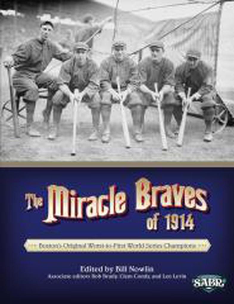 The Miracle Braves of 1914: Boston‘s Original Worst-to-First World Series Champions (SABR Digital Library #18)