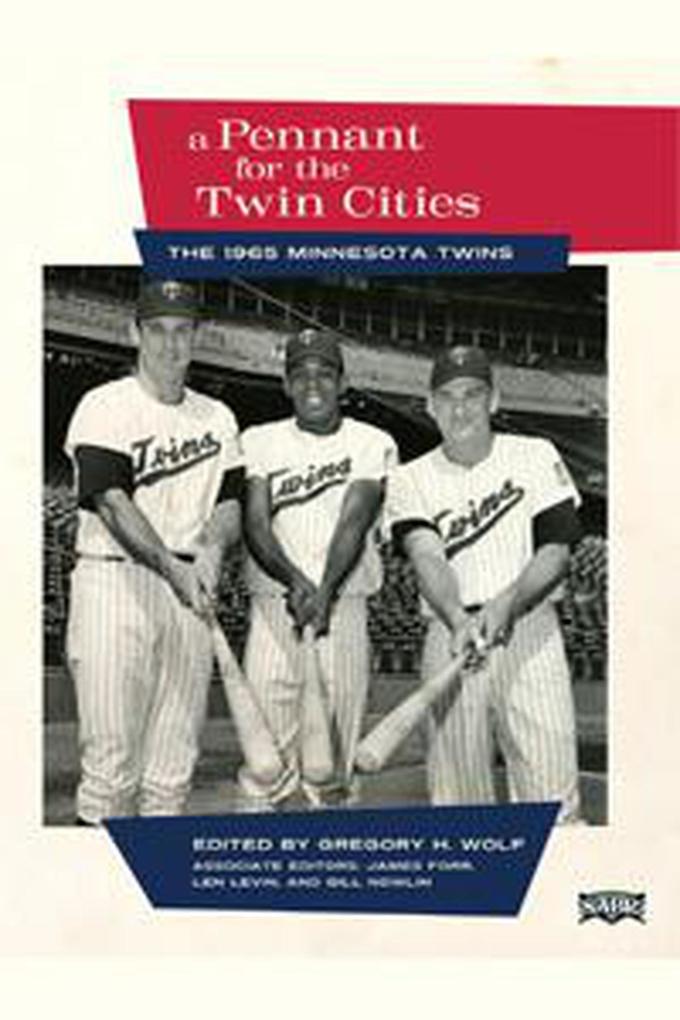 A Pennant for the Twin Cities: The 1965 Minnesota Twins (SABR Digital Library #32)