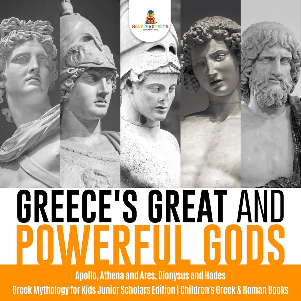 Greece‘s Great and Powerful Gods |  Athena and Ares Dionysus and Hades | Greek Mythology for Kids Junior Scholars Edition | Children‘s Greek & Roman Books