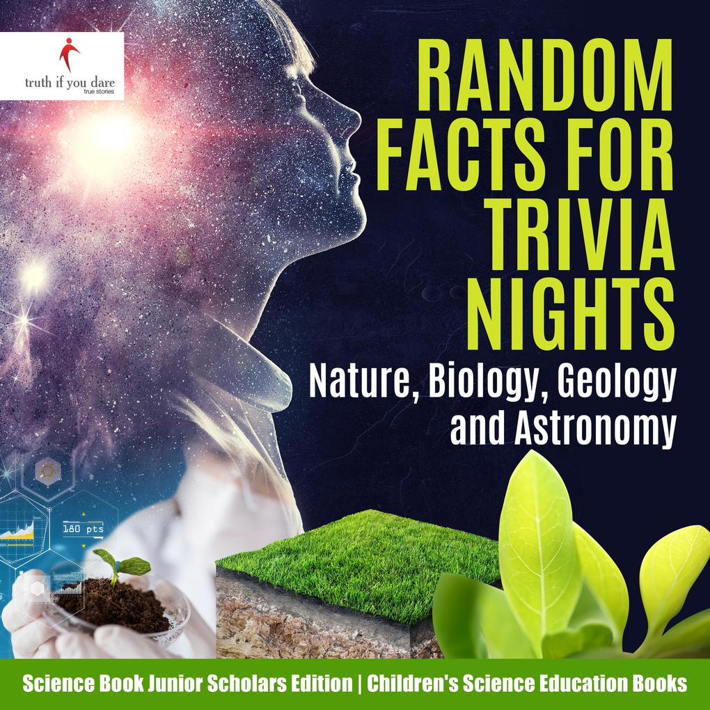 Random Facts for Trivia Nights : Nature Biology Geology and Astronomy | Science Book Junior Scholars Edition | Children‘s Science Education Books