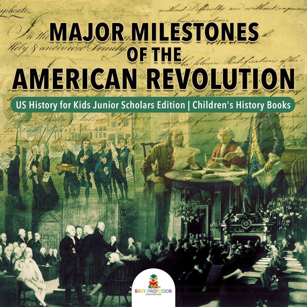 Major Milestones of the American Revolution | US History for Kids Junior Scholars Edition | Children‘s History Books