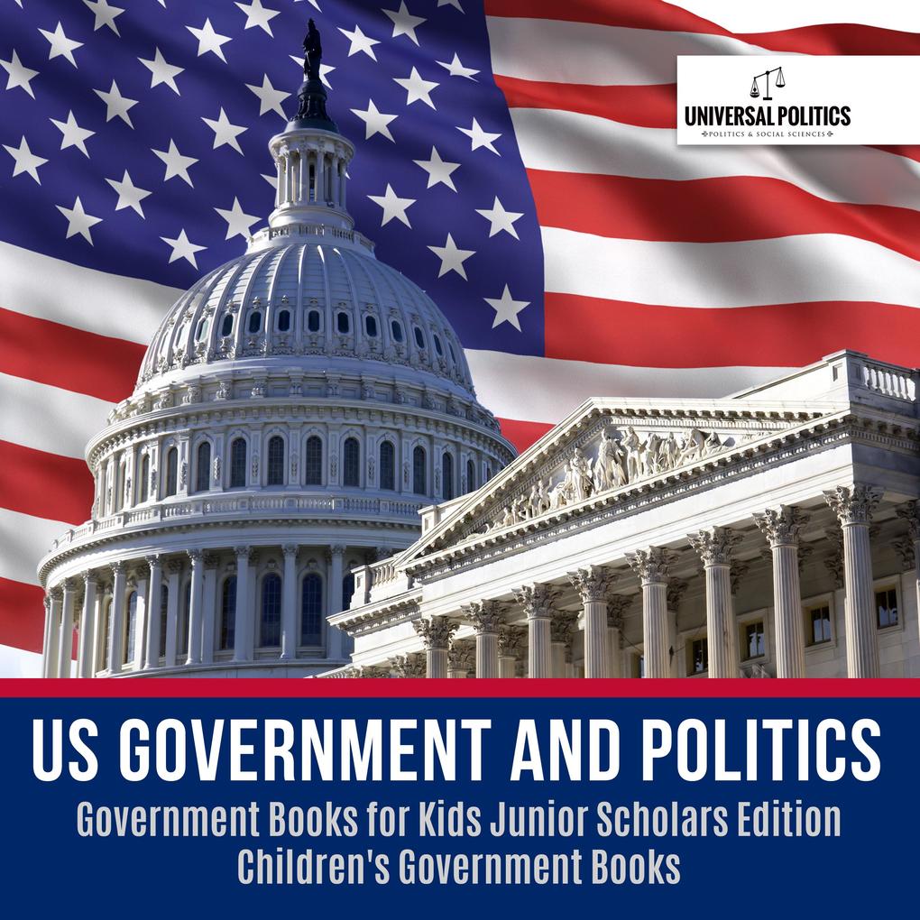 US Government and Politics | Government Books for Kids Junior Scholars Edition | Children‘s Government Books