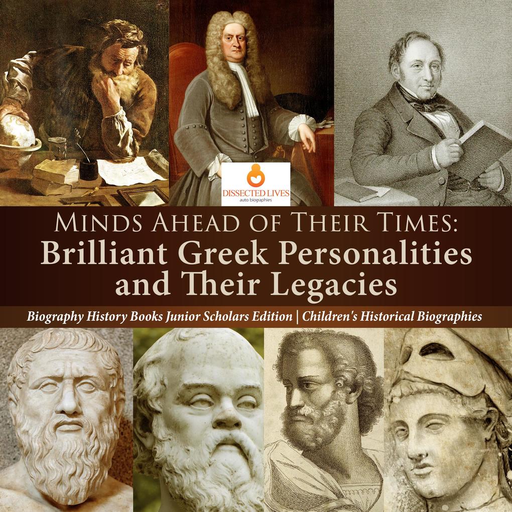 Minds Ahead of Their Times : Brilliant Greek Personalities and Their Legacies | Biography History Books Junior Scholars Edition | Children‘s Historical Biographies