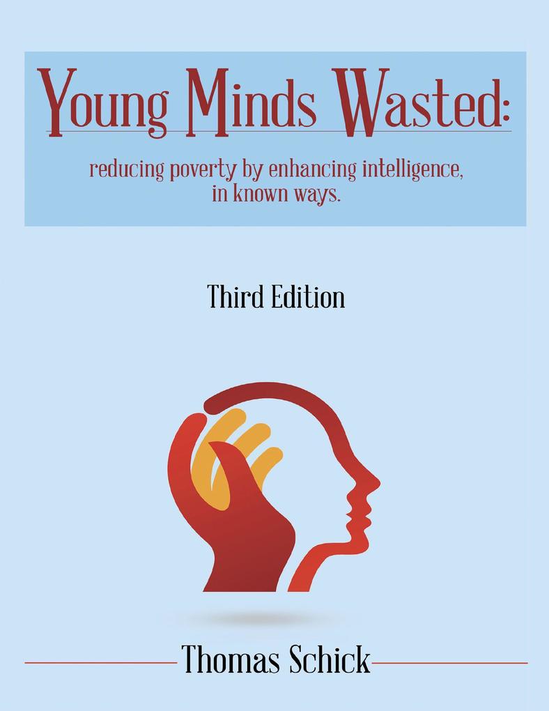 Young Minds Wasted: Reducing Poverty By Enchancing Intelligence In Known Ways.
