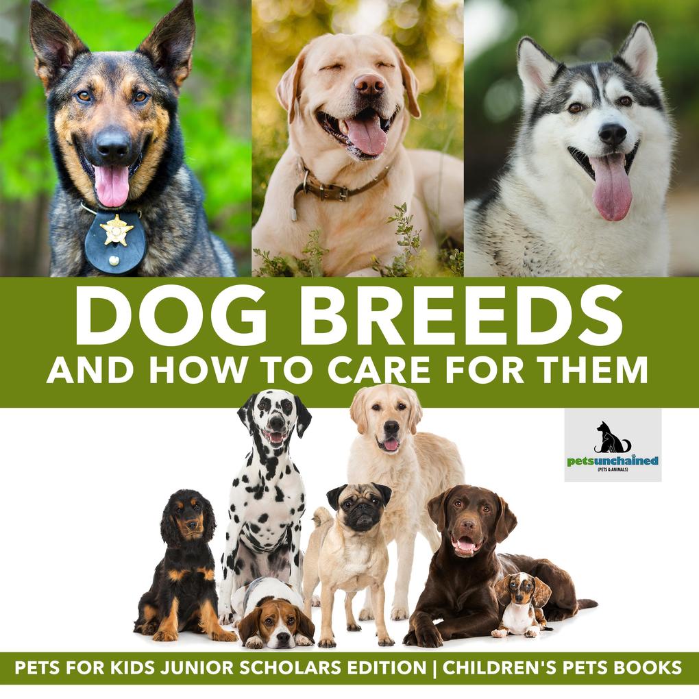 Dog Breeds and How to Care for Them | Pets for Kids Junior Scholars Edition | Children‘s Pets Books