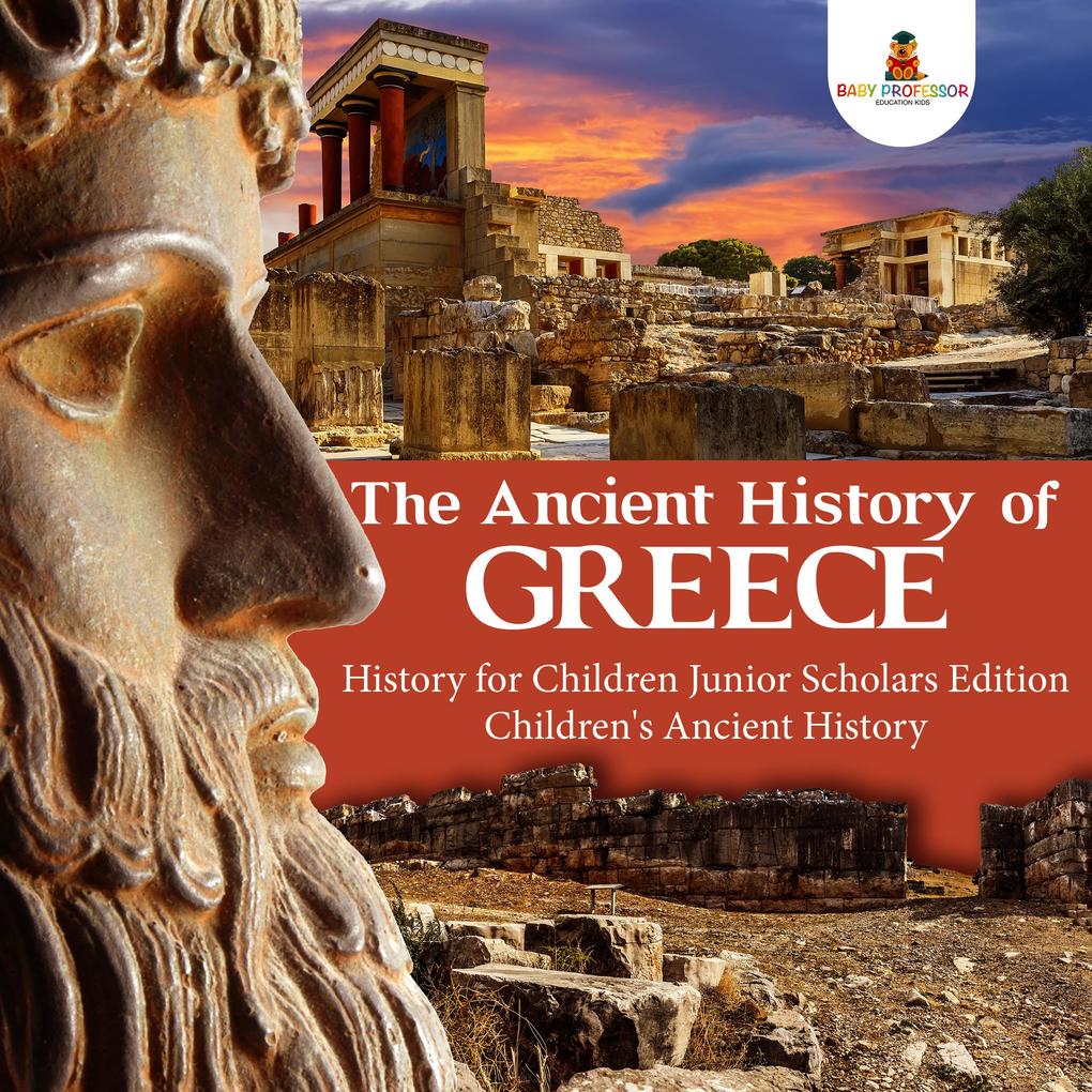 The Ancient History of Greece | History for Children Junior Scholars Edition | Children‘s Ancient History