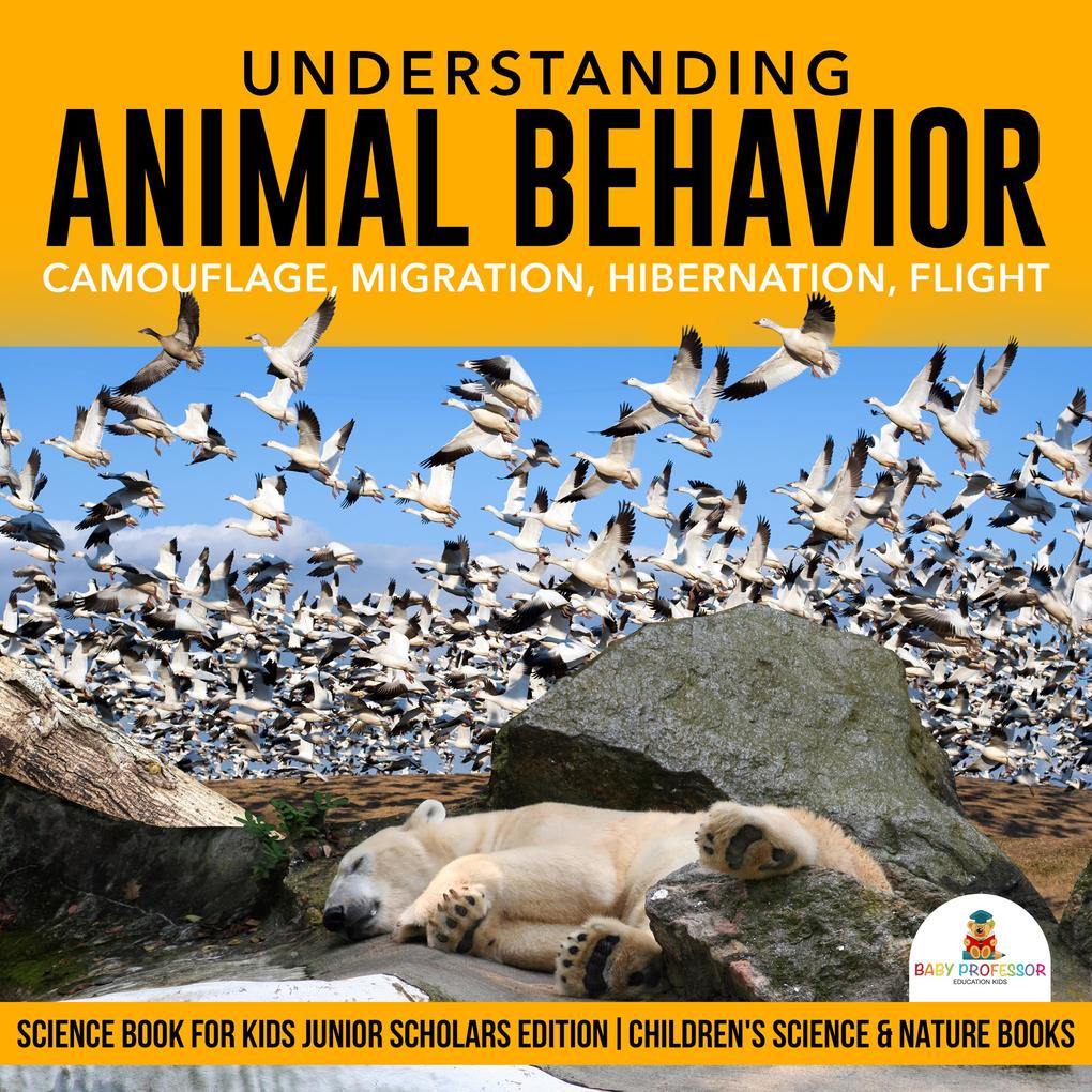 Understanding Animal Behavior : Camouflage Migration Hibernation Flight | Science Book for Kids Junior Scholars Edition | Children‘s Science & Nature Books