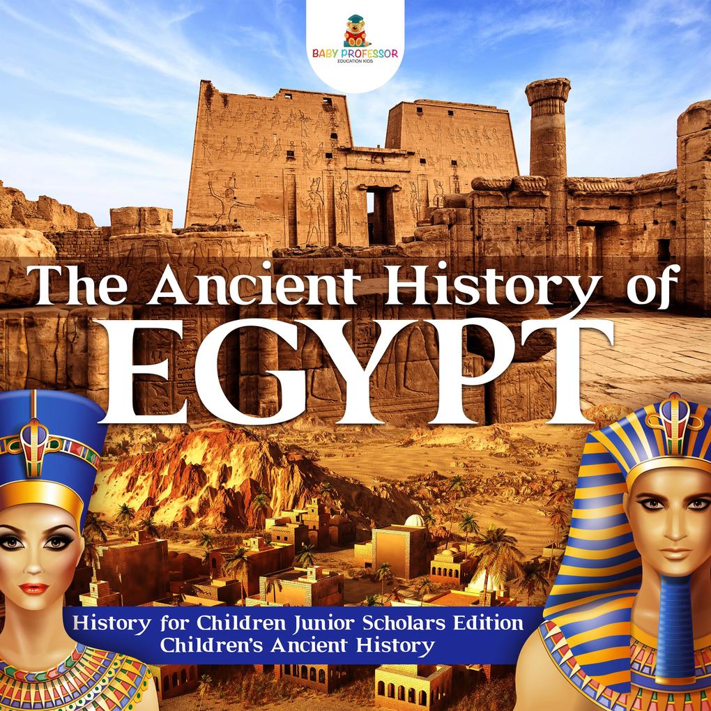 The Ancient History of Egypt | History for Children Junior Scholars Edition | Children‘s Ancient History