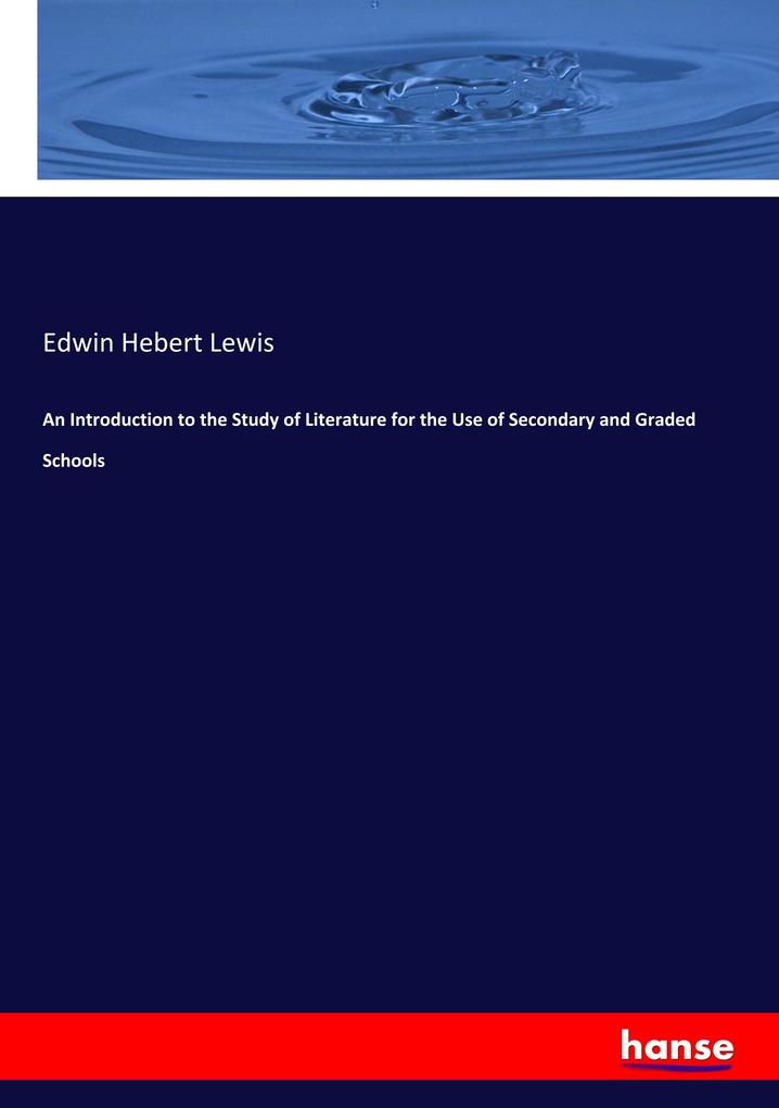 An Introduction to the Study of Literature for the Use of Secondary and Graded Schools