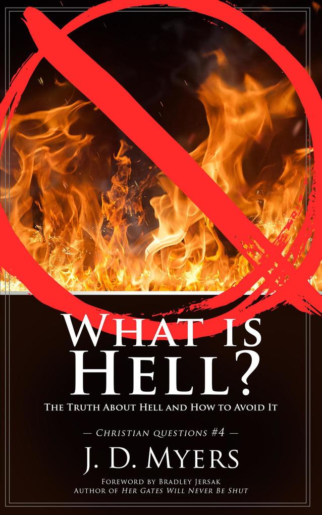 What is Hell? The Truth About Hell and How to Avoid It (Christian Questions #4)
