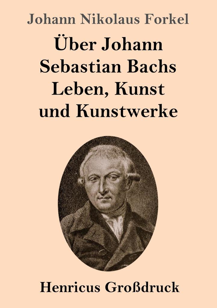 Image of Über Johann Sebastian Bachs Leben Kunst und Kunstwerke (Großdruck)