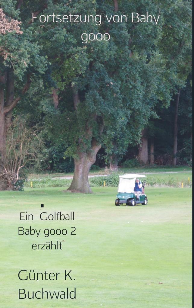 Ein Golfball Baby gooo 2 erzählt