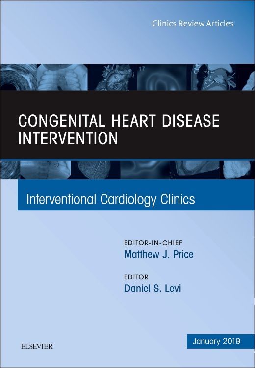 Congenital Heart Disease Intervention an Issue of Interventional Cardiology Clinics