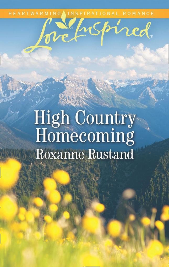 High Country Homecoming (Mills & Boon Love Inspired) (Rocky Mountain Ranch Book 2)