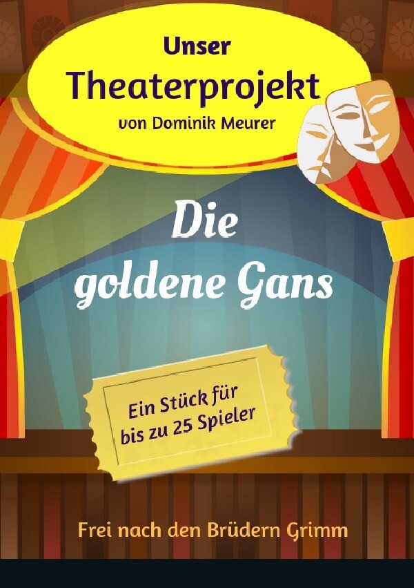 Unser Theaterprojekt / Unser Theaterprojekt Band 15 - Die goldene Gans